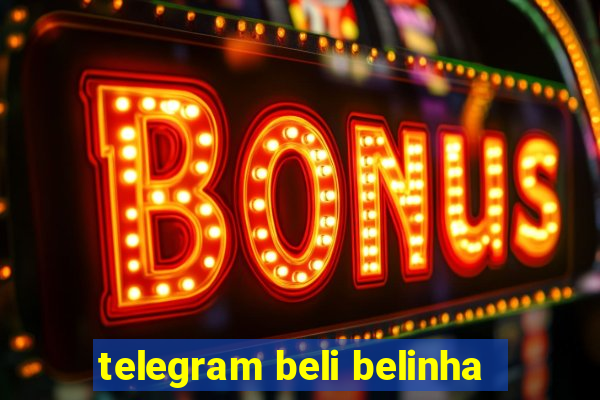 telegram beli belinha